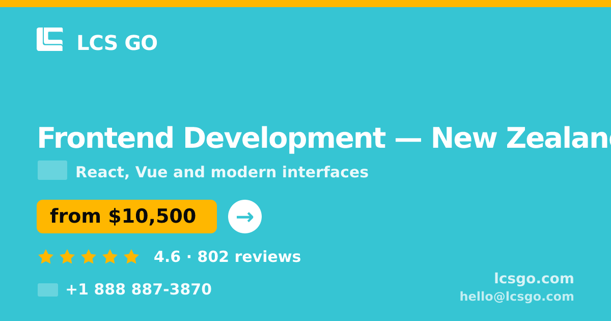 Frontend Development in New Zealand — from $10,500, rated 4.6/5 by 802 clients. LCS GO.