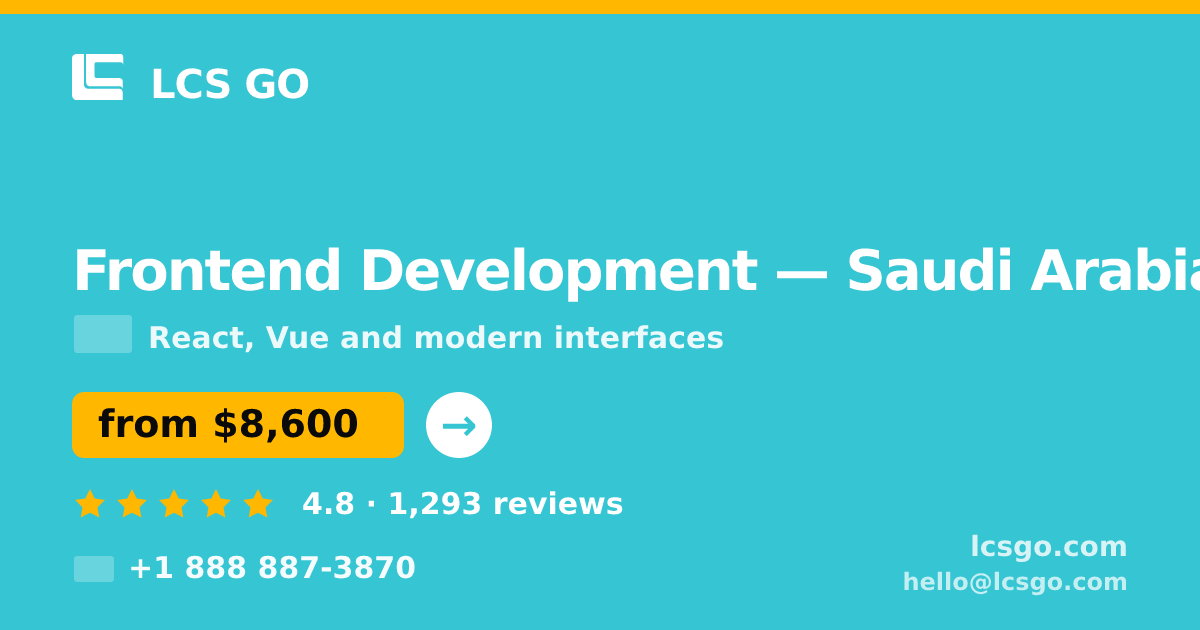 Frontend Development in Saudi Arabia — from $8,600, rated 4.8/5 by 1293 clients. LCS GO.
