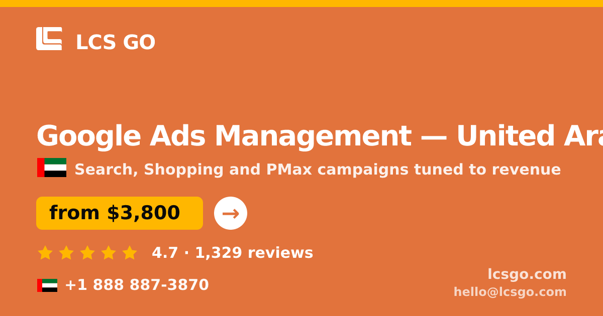 Google Ads Management in United Arab Emirates — from $3,800/mo, rated 4.7/5 by 1329 clients. LCS GO.