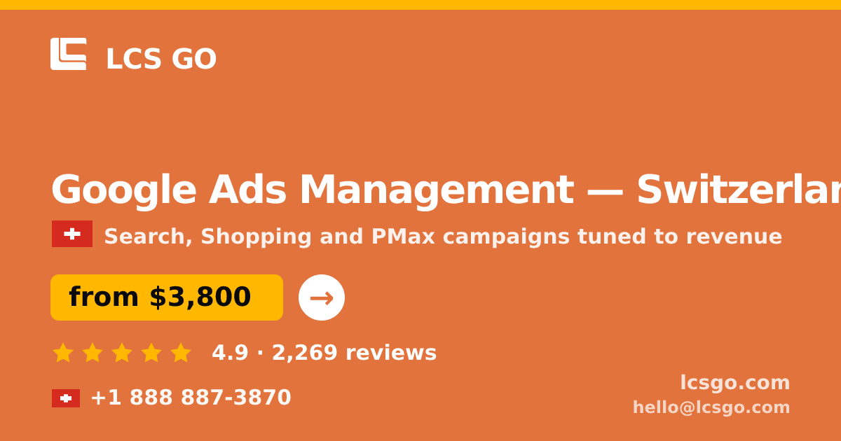 Google Ads Management in Switzerland — from $3,800/mo, rated 4.9/5 by 2269 clients. LCS GO.