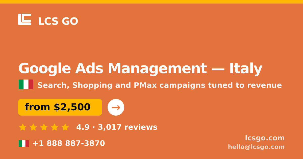Google Ads Management in Italy — from $2,500/mo, rated 4.9/5 by 3017 clients. LCS GO.