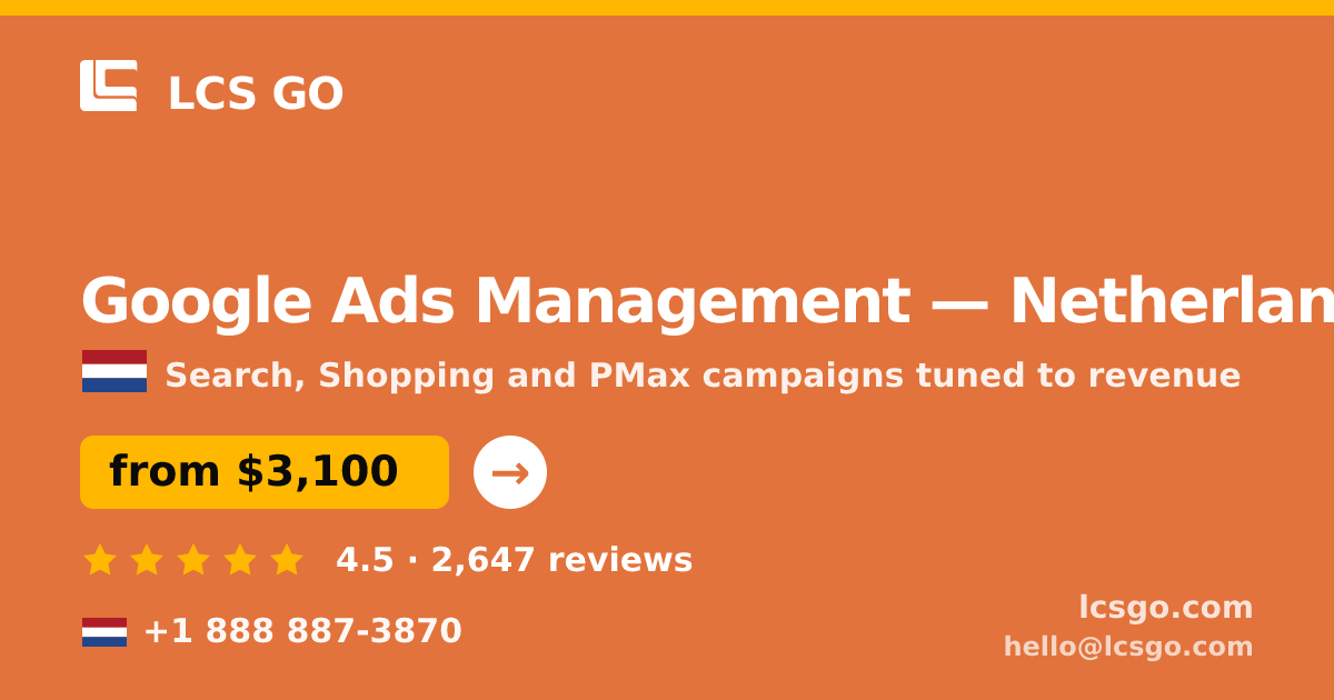 Google Ads Management in Netherlands — from $3,100/mo, rated 4.5/5 by 2647 clients. LCS GO.