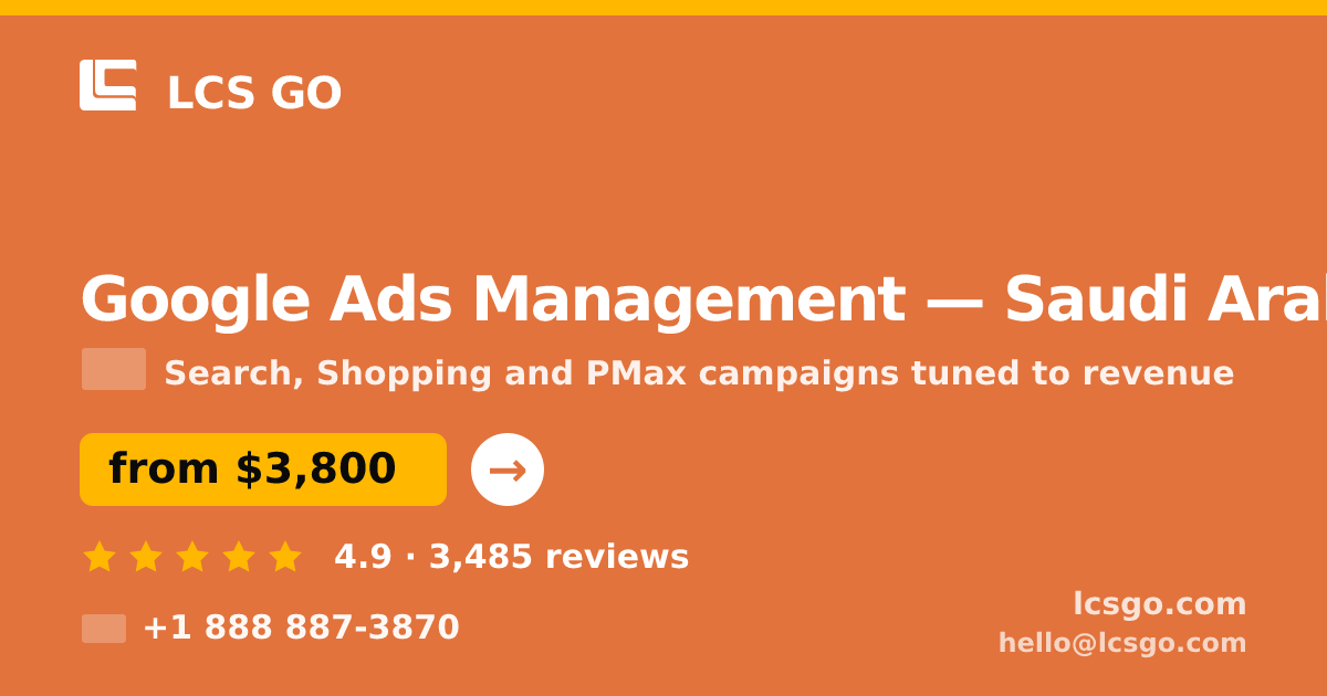 Google Ads Management in Saudi Arabia — from $3,800/mo, rated 4.9/5 by 3485 clients. LCS GO.