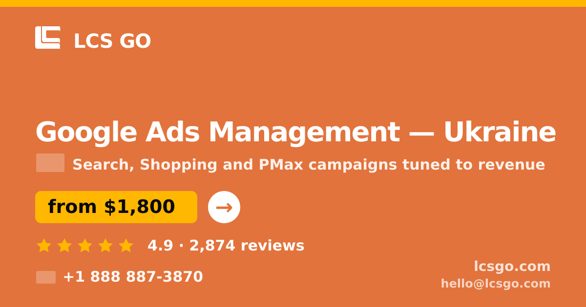 Google Ads Management in Ukraine — from $1,800/mo, rated 4.9/5 by 2874 clients. LCS GO.