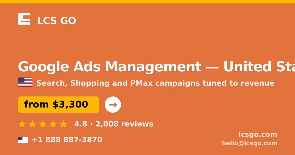 Google Ads Management in United States — from $3,300/mo, rated 4.8/5 by 2008 clients. LCS GO.