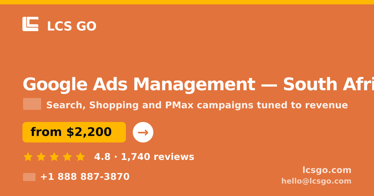 Google Ads Management in South Africa — from $2,200/mo, rated 4.8/5 by 1740 clients. LCS GO.