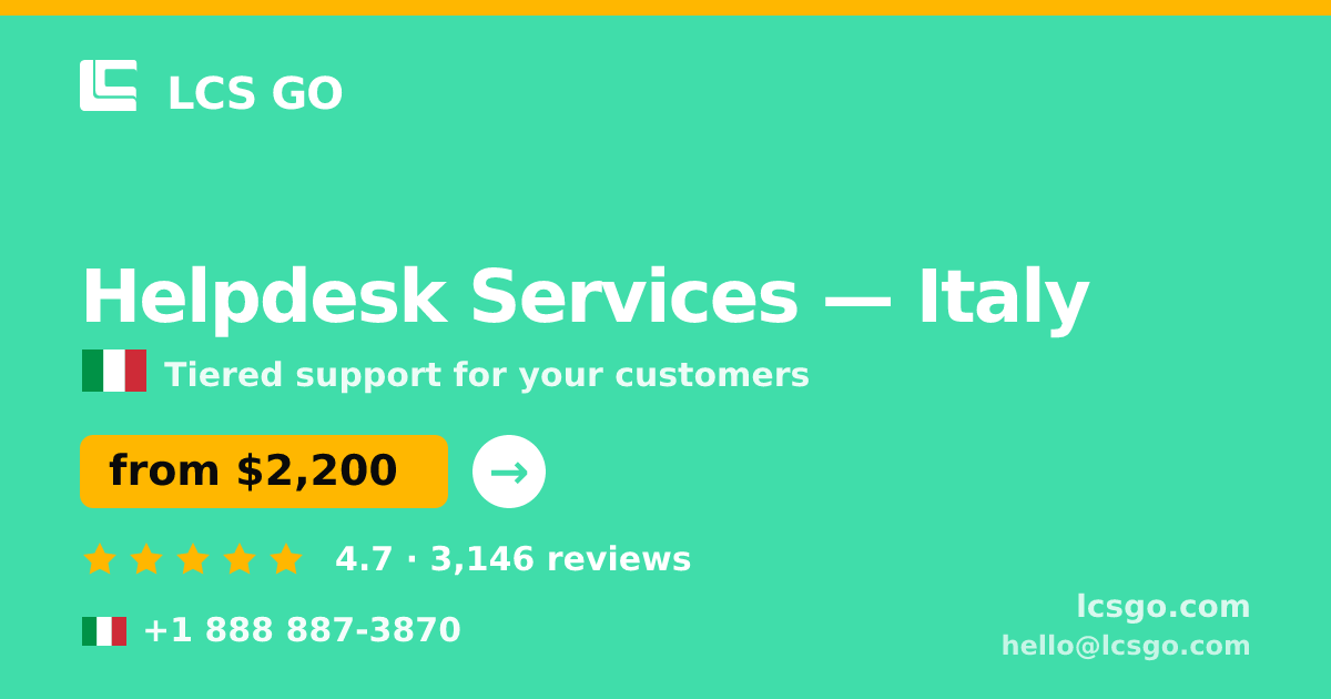 Helpdesk Services in Italy — from $2,200/mo, rated 4.7/5 by 3146 clients. LCS GO.