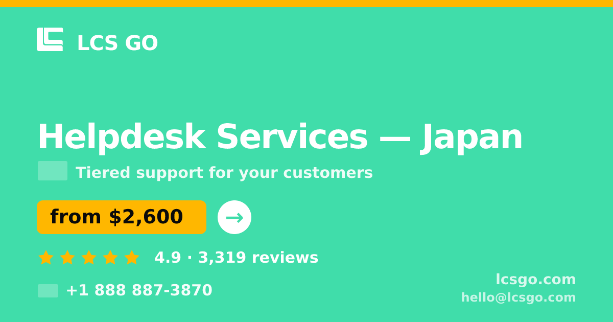 Helpdesk Services in Japan — from $2,600/mo, rated 4.9/5 by 3319 clients. LCS GO.
