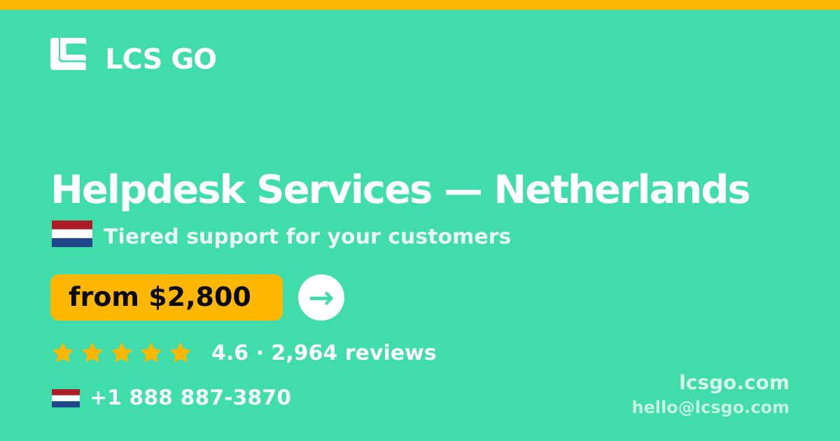 Helpdesk Services in Netherlands — from $2,800/mo, rated 4.6/5 by 2964 clients. LCS GO.