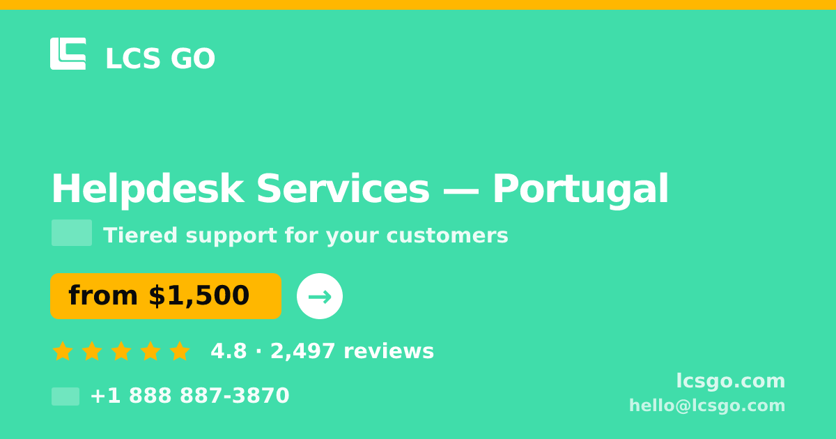 Helpdesk Services in Portugal — from $1,500/mo, rated 4.8/5 by 2497 clients. LCS GO.