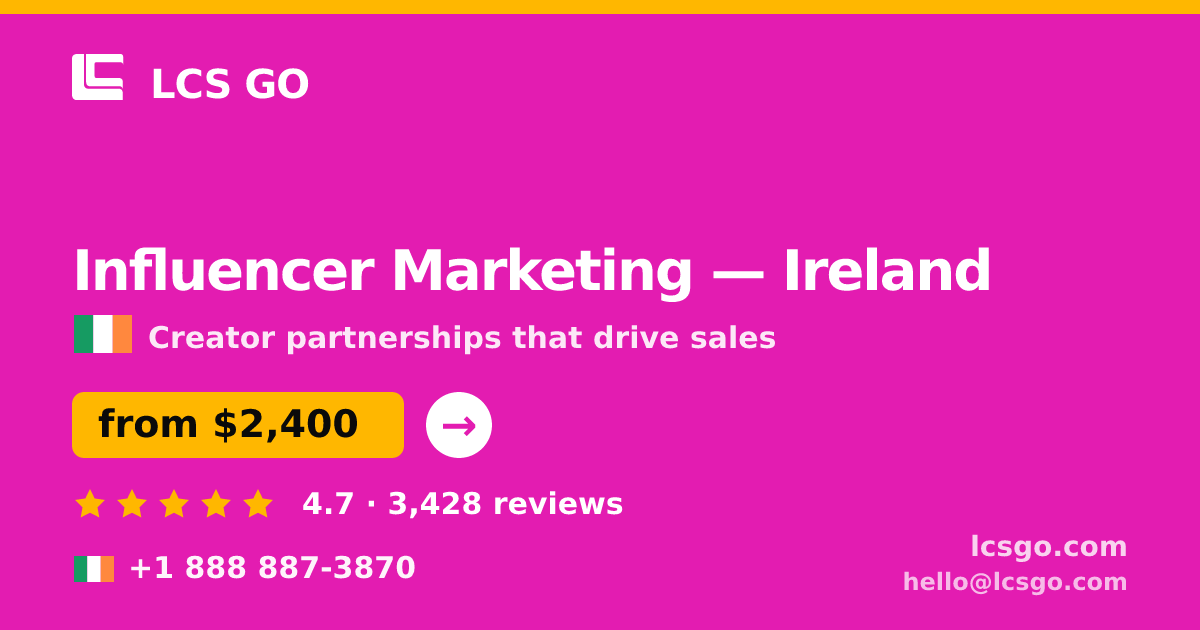 Influencer Marketing in Ireland — from $2,400/mo, rated 4.7/5 by 3428 clients. LCS GO.