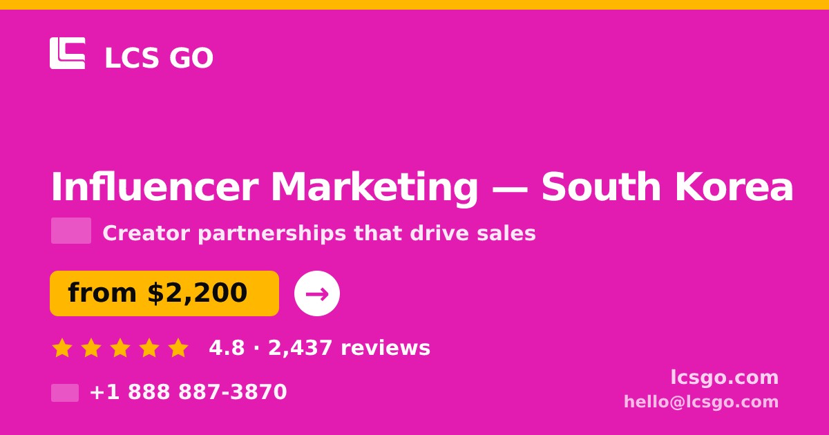 Influencer Marketing in South Korea — from $2,200/mo, rated 4.8/5 by 2437 clients. LCS GO.