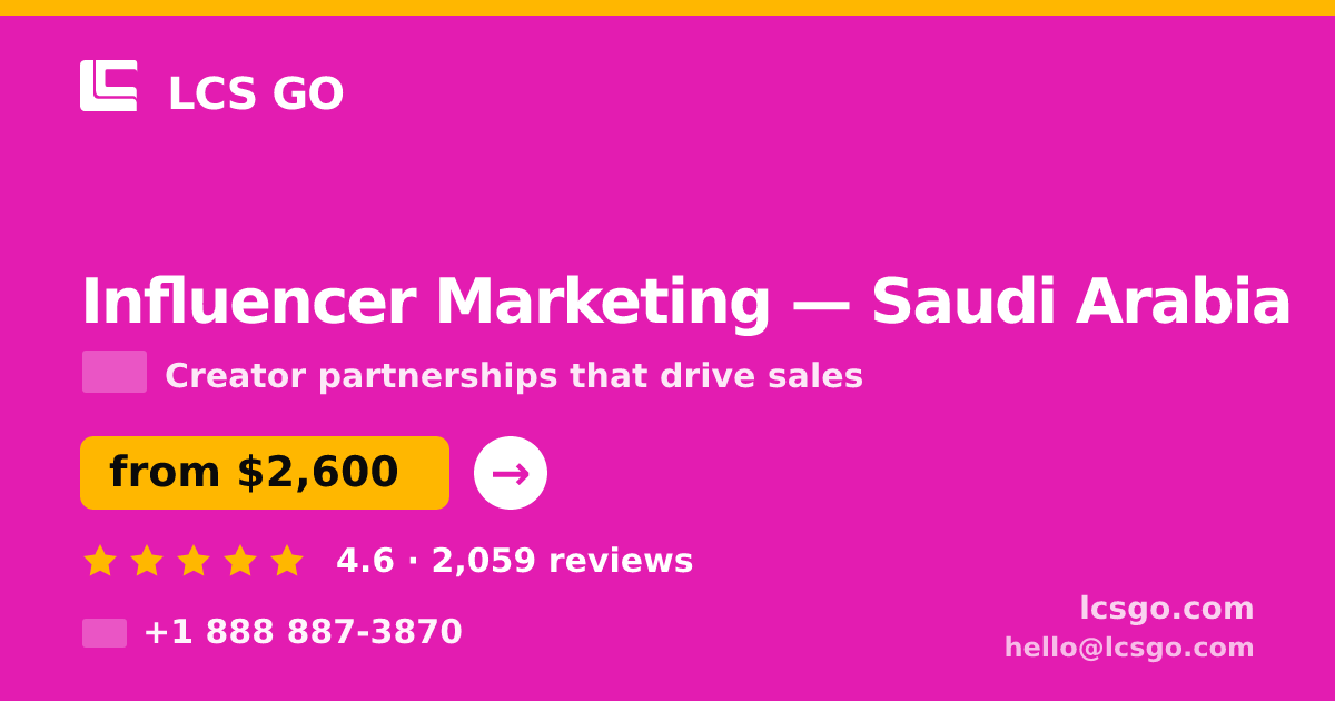 Influencer Marketing in Saudi Arabia — from $2,600/mo, rated 4.6/5 by 2059 clients. LCS GO.