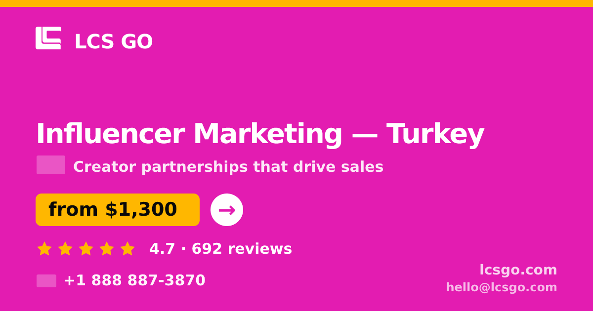 Influencer Marketing in Turkey — from $1,300/mo, rated 4.7/5 by 692 clients. LCS GO.