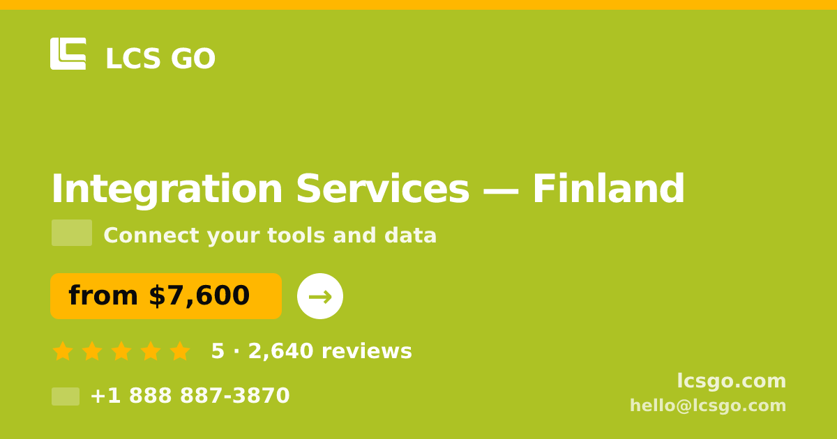 Integration Services in Finland — from $7,600, rated 5/5 by 2640 clients. LCS GO.
