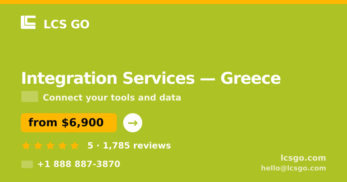 Integration Services in Greece — from $6,900, rated 5/5 by 1785 clients. LCS GO.