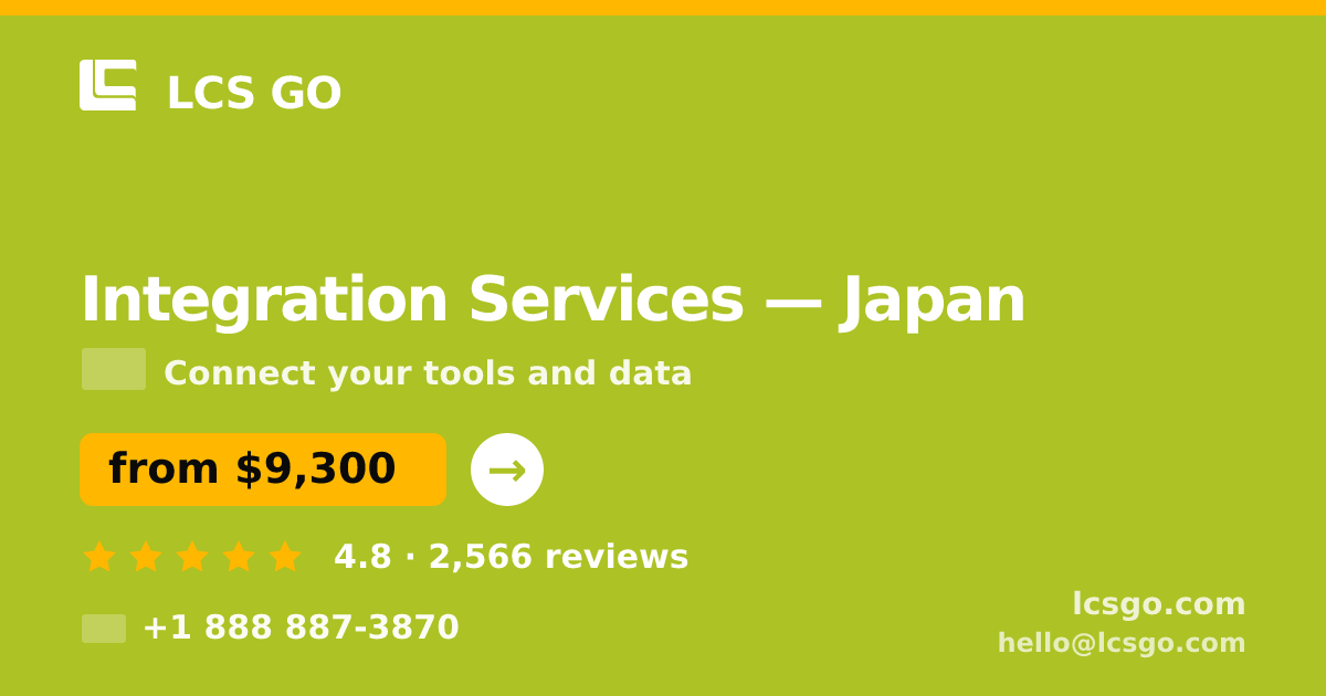 Integration Services in Japan — from $9,300, rated 4.8/5 by 2566 clients. LCS GO.