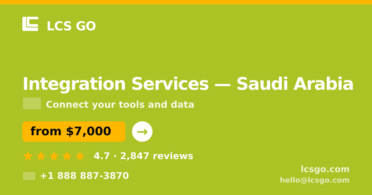 Integration Services in Saudi Arabia — from $7,000, rated 4.7/5 by 2847 clients. LCS GO.