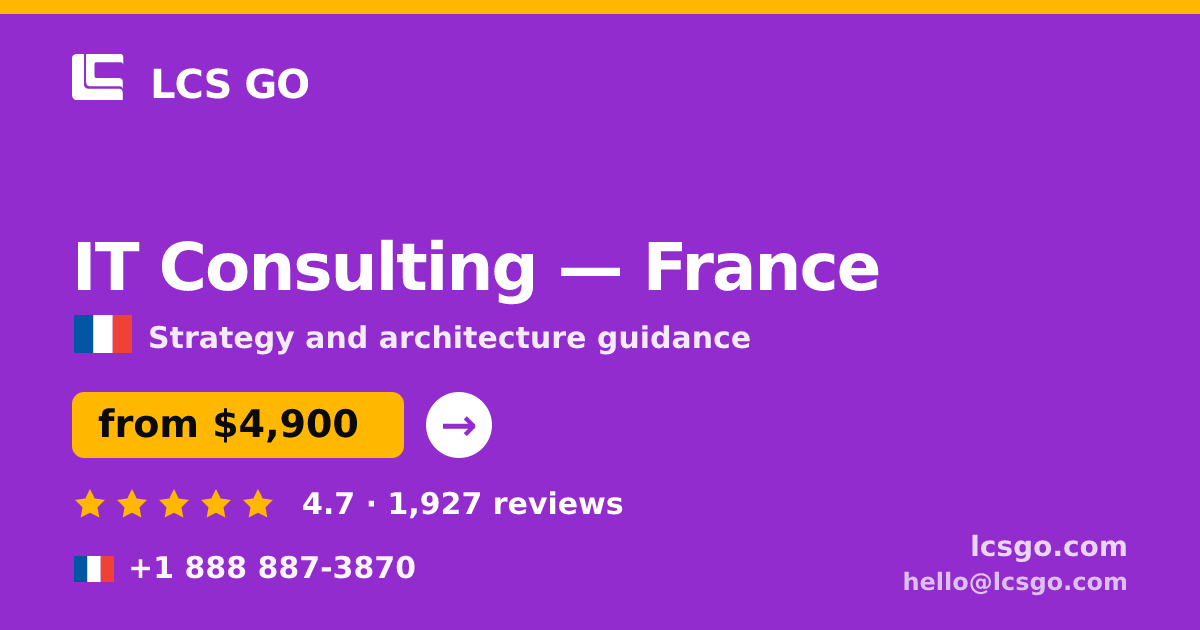 IT Consulting in France — from $4,900, rated 4.7/5 by 1927 clients. LCS GO.