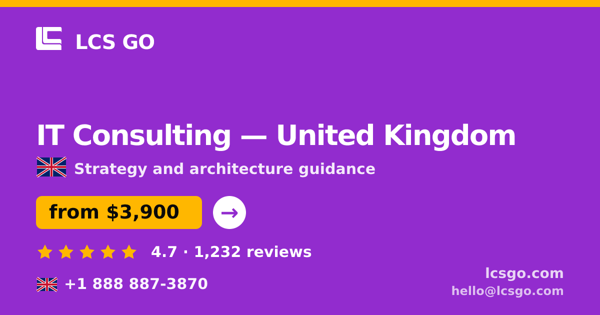 IT Consulting in United Kingdom — from $3,900, rated 4.7/5 by 1232 clients. LCS GO.