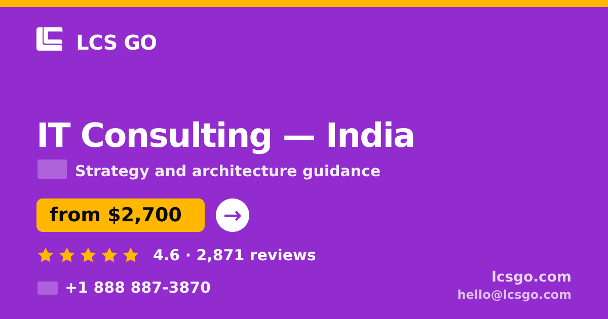 IT Consulting in India — from $2,700, rated 4.6/5 by 2871 clients. LCS GO.