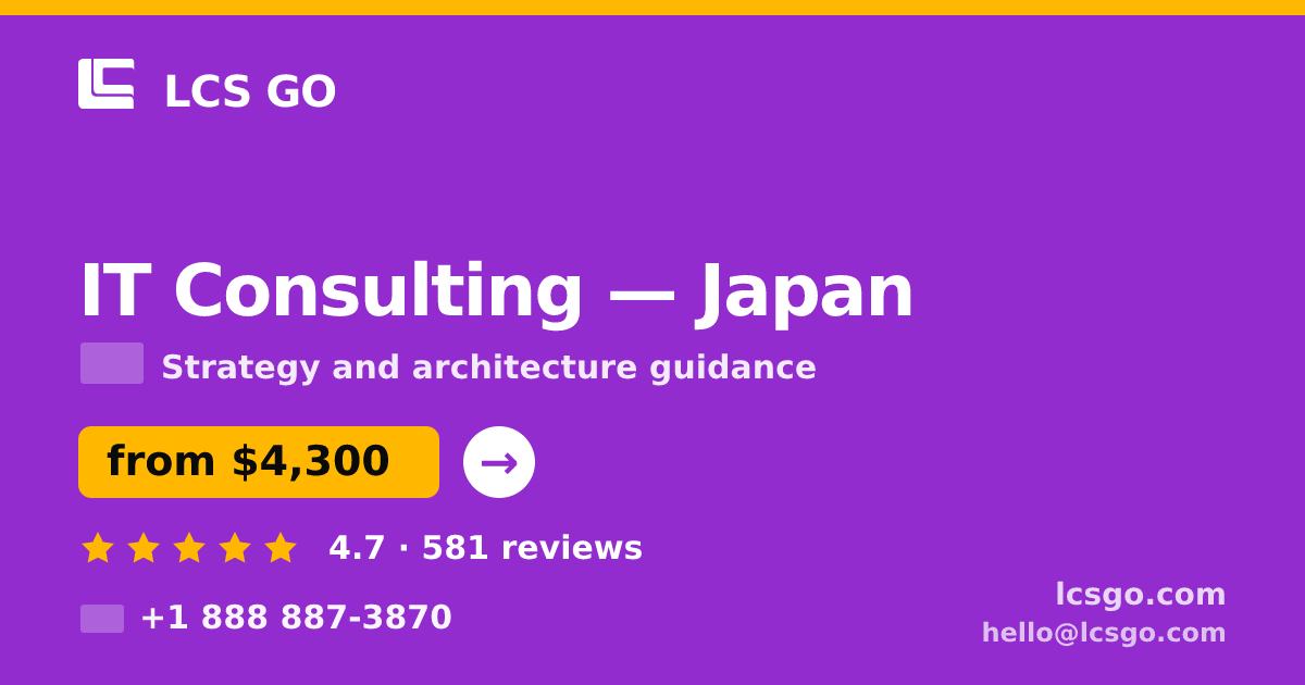 IT Consulting in Japan — from $4,300, rated 4.7/5 by 581 clients. LCS GO.