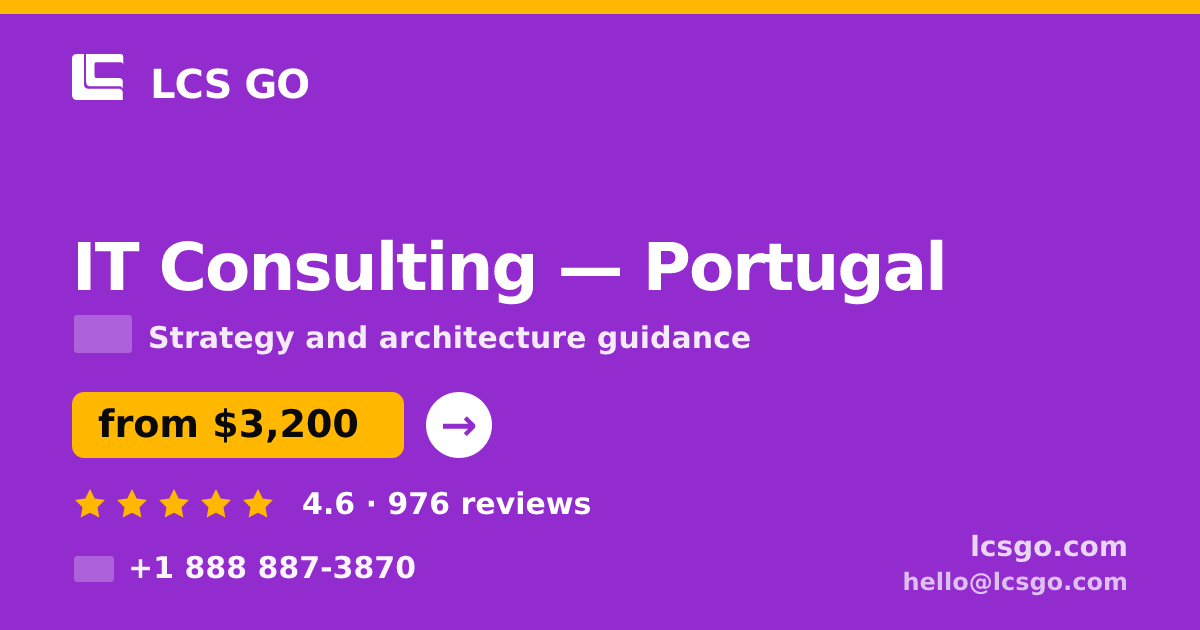 IT Consulting in Portugal — from $3,200, rated 4.6/5 by 976 clients. LCS GO.