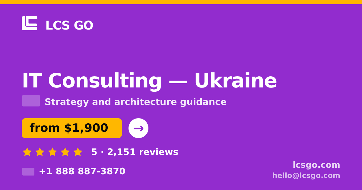 IT Consulting in Ukraine — from $1,900, rated 5/5 by 2151 clients. LCS GO.