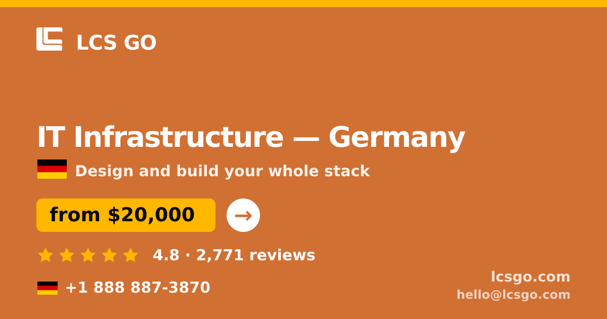 IT Infrastructure in Germany — from $20,000, rated 4.8/5 by 2771 clients. LCS GO.