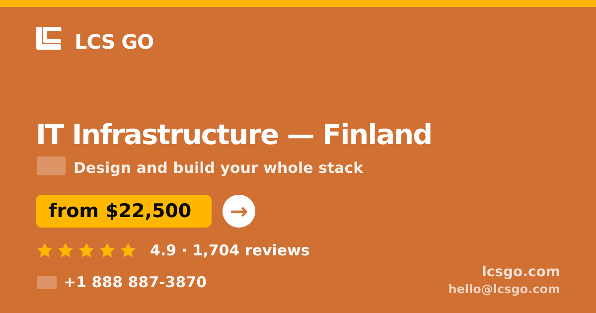 IT Infrastructure in Finland — from $22,500, rated 4.9/5 by 1704 clients. LCS GO.