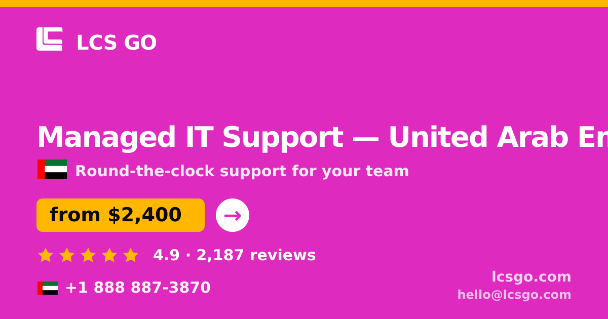 Managed IT Support in United Arab Emirates — from $2,400/mo, rated 4.9/5 by 2187 clients. LCS GO.