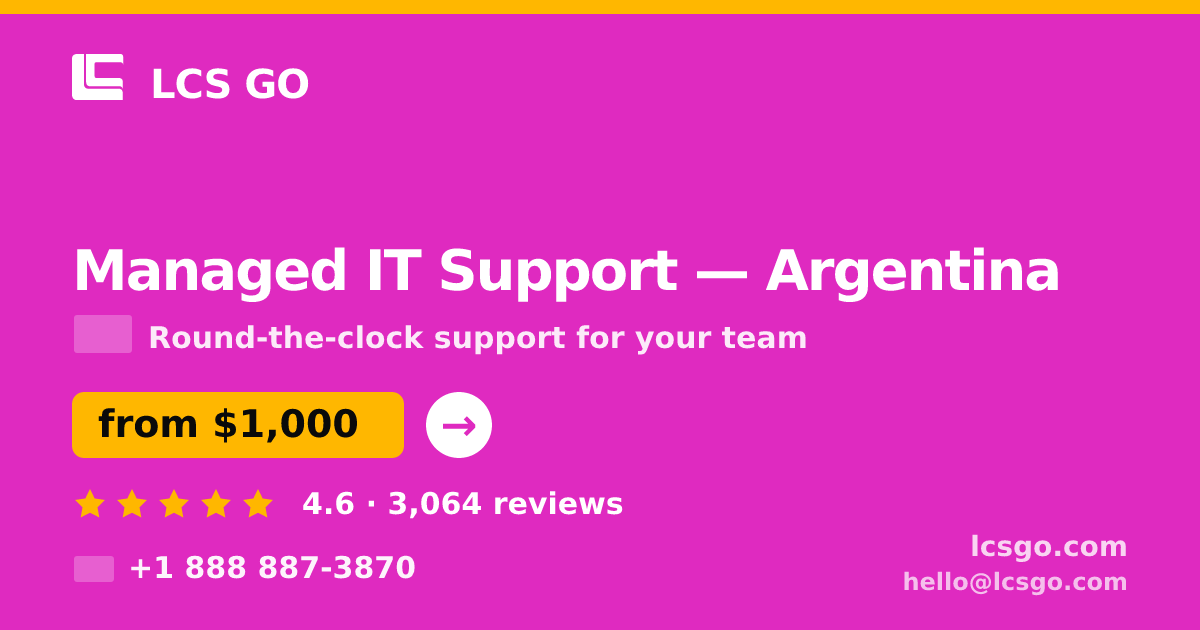 Managed IT Support in Argentina — from $1,000/mo, rated 4.6/5 by 3064 clients. LCS GO.