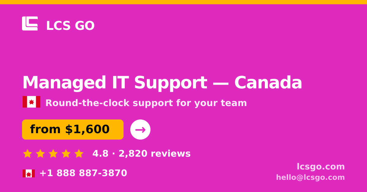 Managed IT Support in Canada — from $1,600/mo, rated 4.8/5 by 2820 clients. LCS GO.