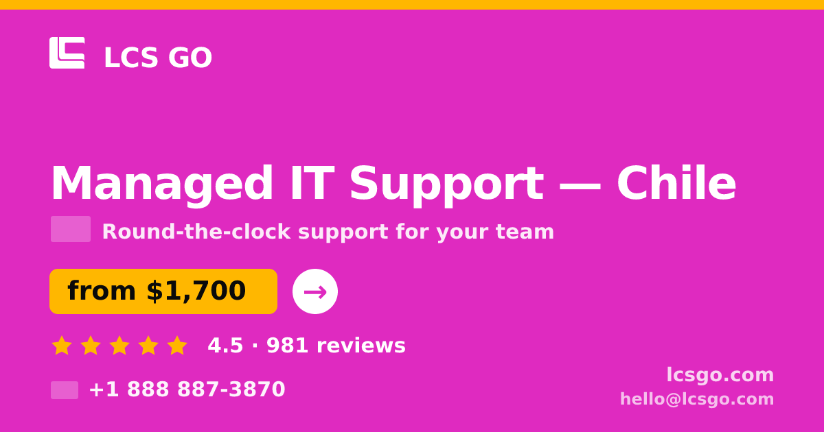 Managed IT Support in Chile — from $1,700/mo, rated 4.5/5 by 981 clients. LCS GO.