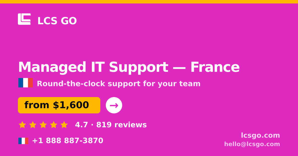 Managed IT Support in France — from $1,600/mo, rated 4.7/5 by 819 clients. LCS GO.