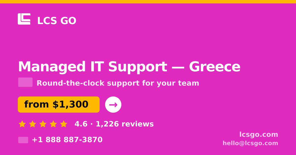 Managed IT Support in Greece — from $1,300/mo, rated 4.6/5 by 1226 clients. LCS GO.
