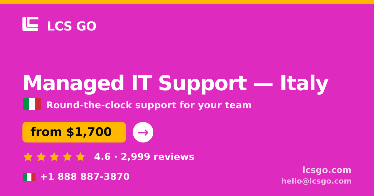 Managed IT Support in Italy — from $1,700/mo, rated 4.6/5 by 2999 clients. LCS GO.