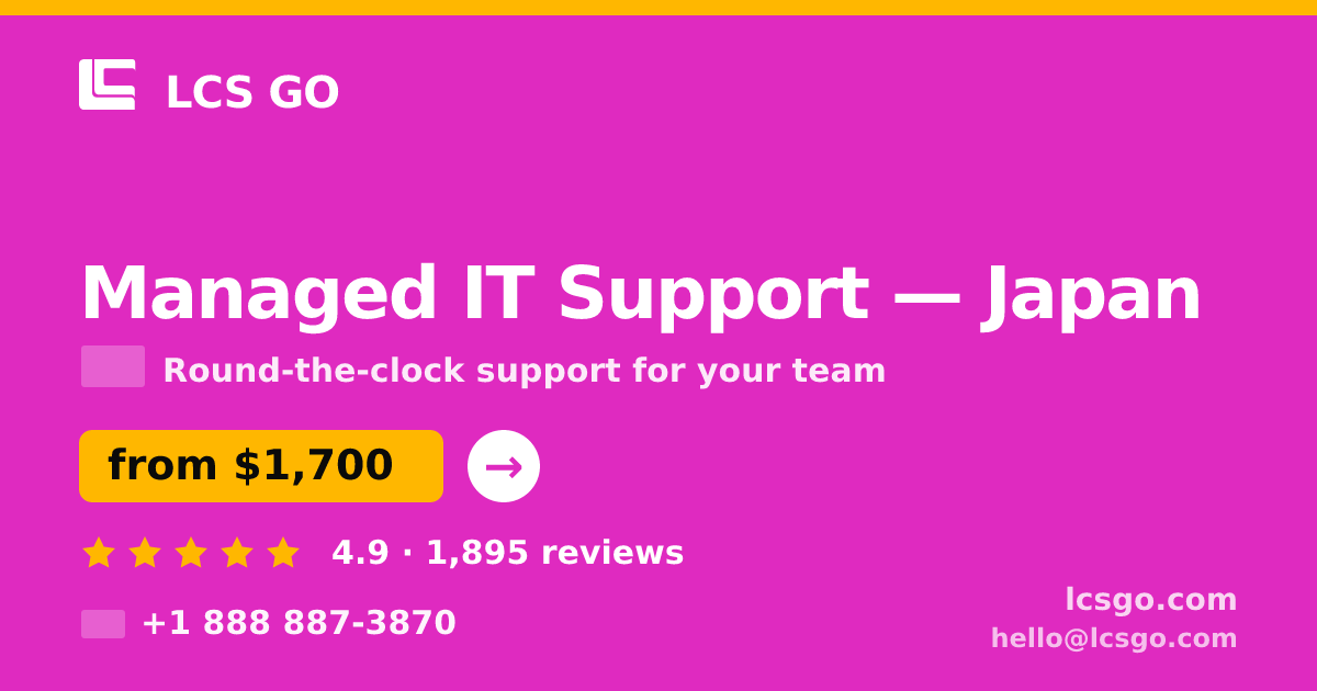 Managed IT Support in Japan — from $1,700/mo, rated 4.9/5 by 1895 clients. LCS GO.