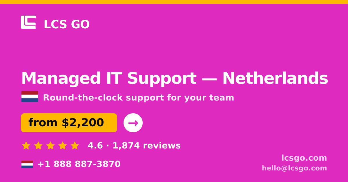 Managed IT Support in Netherlands — from $2,200/mo, rated 4.6/5 by 1874 clients. LCS GO.
