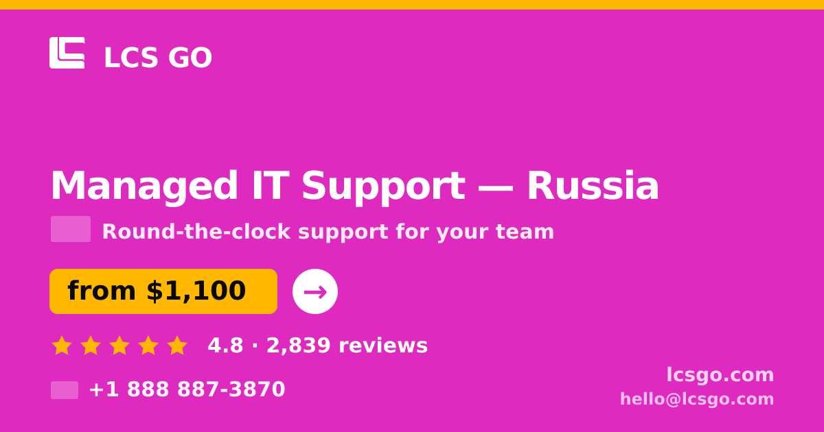 Managed IT Support in Russia — from $1,100/mo, rated 4.8/5 by 2839 clients. LCS GO.