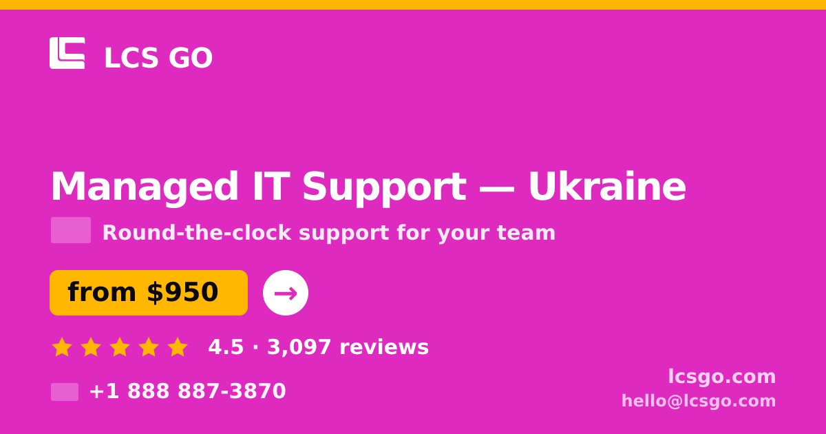 Managed IT Support in Ukraine — from $950/mo, rated 4.5/5 by 3097 clients. LCS GO.