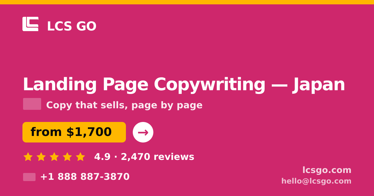 Landing Page Copywriting in Japan — from $1,700, rated 4.9/5 by 2470 clients. LCS GO.
