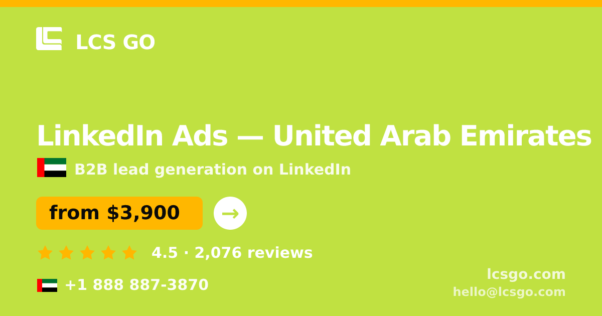 LinkedIn Ads in United Arab Emirates — from $3,900/mo, rated 4.5/5 by 2076 clients. LCS GO.