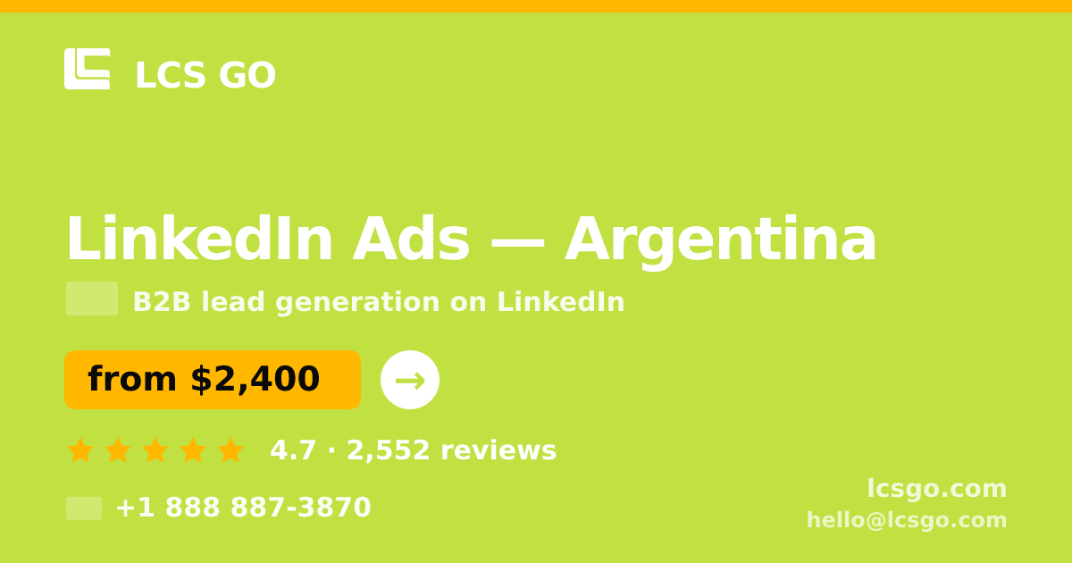 LinkedIn Ads in Argentina — from $2,400/mo, rated 4.7/5 by 2552 clients. LCS GO.