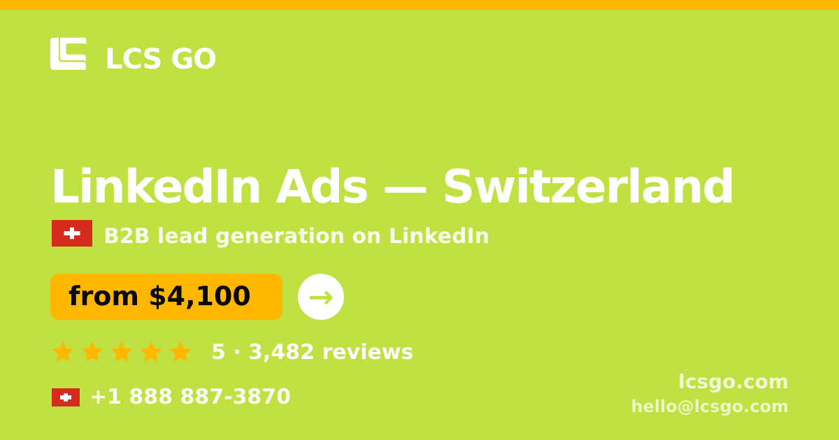 LinkedIn Ads in Switzerland — from $4,100/mo, rated 5/5 by 3482 clients. LCS GO.