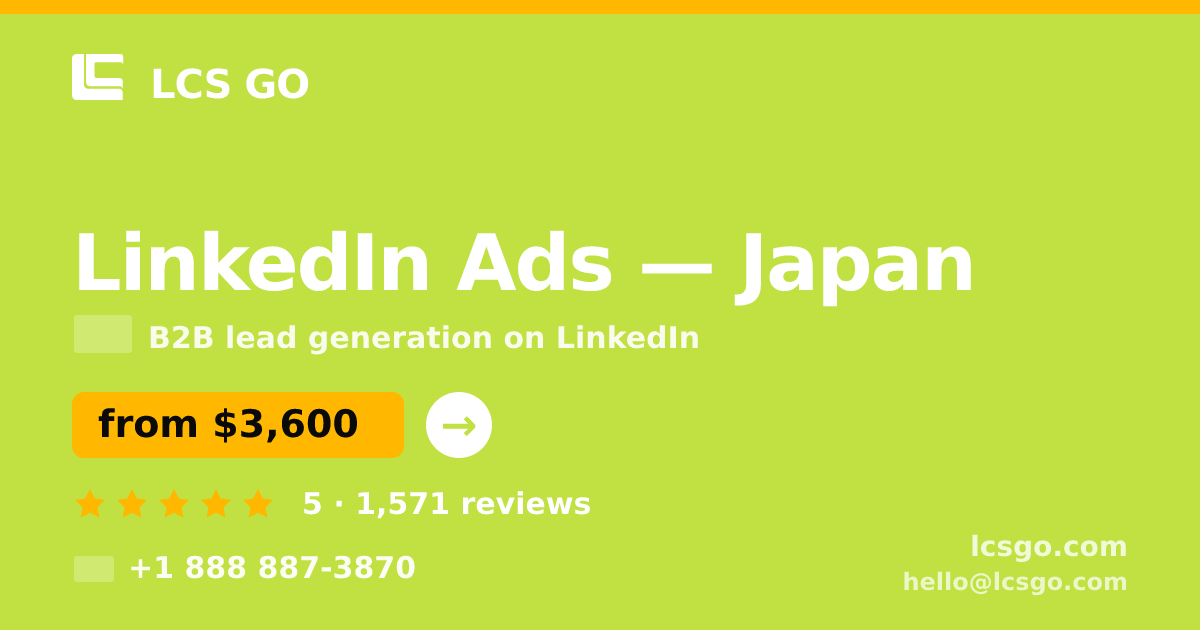 LinkedIn Ads in Japan — from $3,600/mo, rated 5/5 by 1571 clients. LCS GO.
