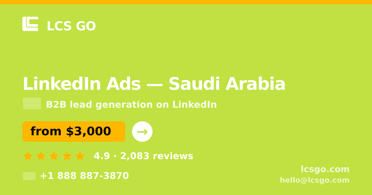 LinkedIn Ads in Saudi Arabia — from $3,000/mo, rated 4.9/5 by 2083 clients. LCS GO.