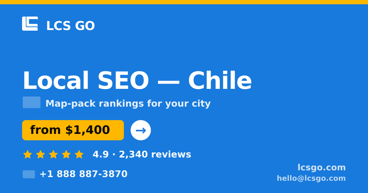 Local SEO in Chile — from $1,400/mo, rated 4.9/5 by 2340 clients. LCS GO.