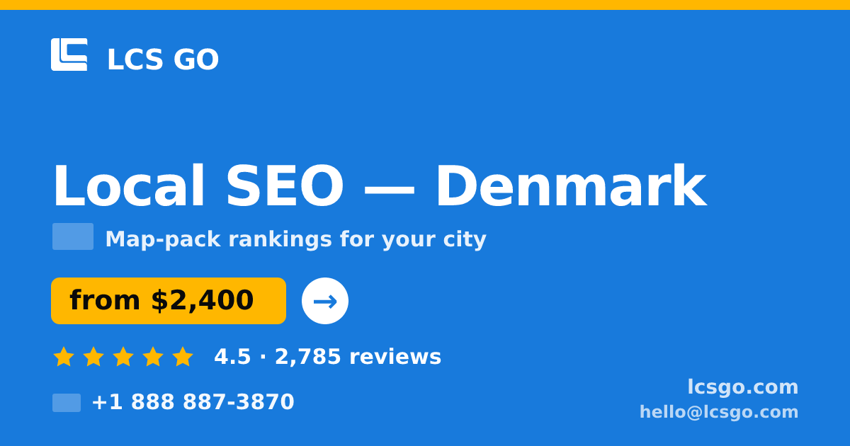Local SEO in Denmark — from $2,400/mo, rated 4.5/5 by 2785 clients. LCS GO.
