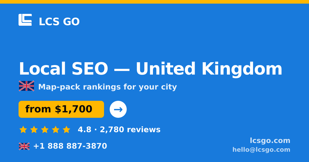 Local SEO in United Kingdom — from $1,700/mo, rated 4.8/5 by 2780 clients. LCS GO.